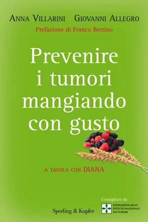 Pdf Prevenire I Tumori Mangiando Con Gusto De Anna Villarini Libro