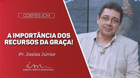 Corte Icm A Import Ncia Dos Recursos Da Gra A Igreja Crist