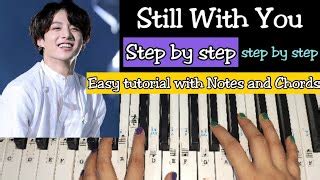 Bts Jungkook Still With You Easy Piano Tutorial With Notations