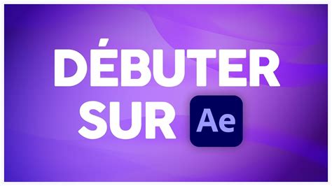 Les Bases Pour D Buter Sur After Effects Tutoriel D Butant Youtube