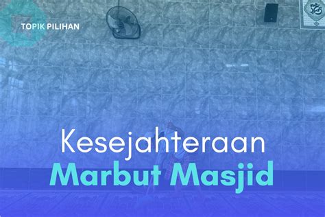 MENYEJAHTERAKAN MARBUT MASJID Kompasiana