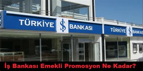 İş Bankası Emekli Promosyon 2025 12 000 TL Promosyon Al SGK Bilgisi