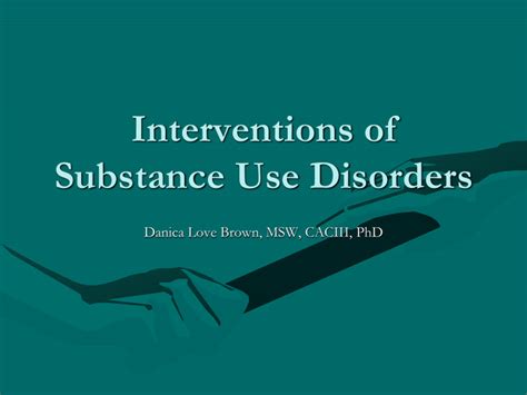 Ppt Interventions Of Substance Use Disorders Danica Love Brown Msw Powerpoint Presentation