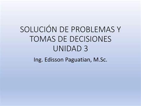 Toma De Decisiones Y Soluci N De Problemas Gerenciales Ppt