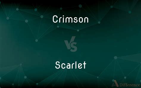 Crimson vs. Scarlet — What’s the Difference?