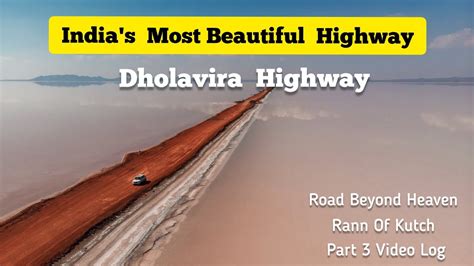 Indias Most Beautiful Highway Dholavira Highway Rann Of Kutch