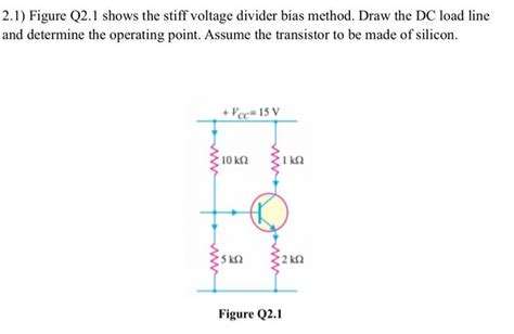 Solved 2 1 Figure Q2 1 Shows The Stiff Voltage Divider Bias