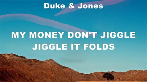 Duke Jones My Money Don T Jiggle Jiggle It Folds Lyrics Alvaro