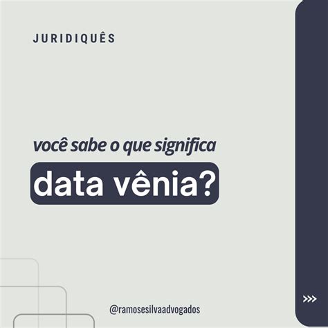 O Que Significa Data Venia - O Que Significa “Data Vênia” e Quando é Utilizado no Direito?