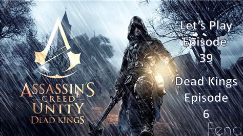 Assassins Creed Unity Dead Kings Lets Play Episode 39 6 Under Lock And Key Youtube