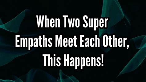 When Two Super Empaths Meet Each Other This Happens YouTube