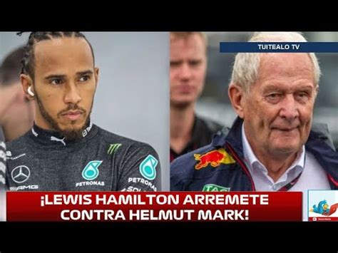 Es Inaceptable Lewis Hamilton Arremete Contra Helmut Mark Por