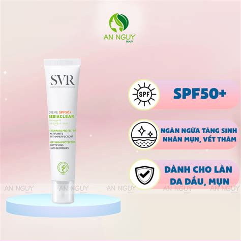 Kem Chống Nắng Svr Sebiaclear Spf50 Crème Cho Da Hỗn Hợp Dầu 40mlkem Chống Nắng Svr Sebiaclear