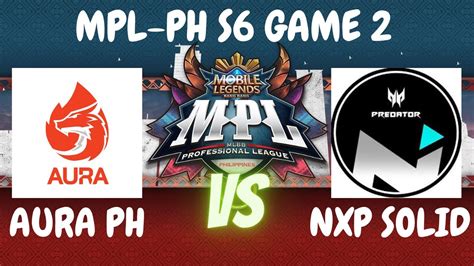 Game Nxp Solid Vs Aura Ph Mpl Ph Season Regular Season Youtube