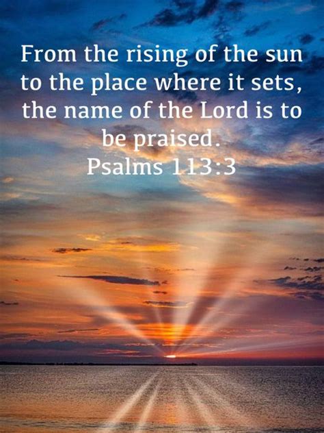 Psalms 113 3 From The Rising Of The Sun To The Place Where It Sets The