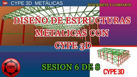 CURSO DISEÑO DE ESTRUCTURAS METALICAS CON CYPE 3D SESION 6 DE 8 YouTube