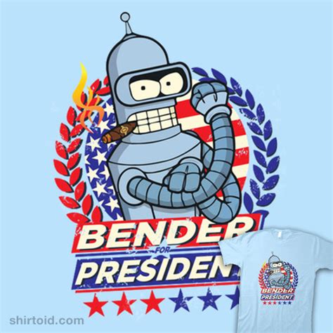 Bender For President 2020 Shirtoid