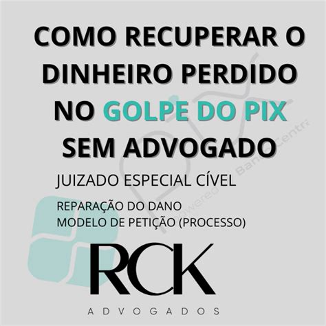 E Book Como Recuperar Dinheiro Do Golpe Do Pix Sem Advogado Ruarcke