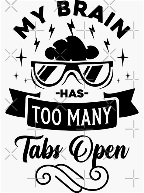 My Brain Has Too Many Tabs Open Sticker For Sale By Fertinphoto