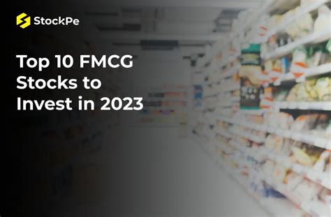 Top 10 FMCG Stocks To Invest In 2023 StockPe Blog