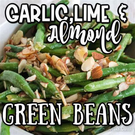 Garlic Lime And Almond Green Bean Recipe ⋆ Real Housemoms