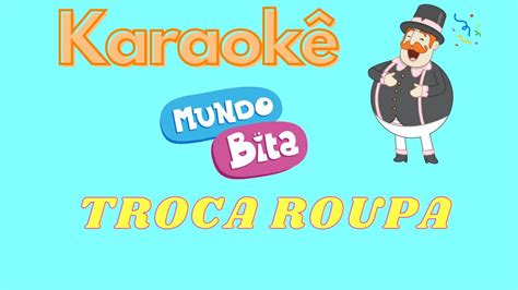 Karaok Mundo Bita Troca Roupa Youtube