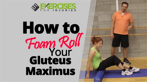 How to foam roll your gluteus maximus - Exercises For Injuries