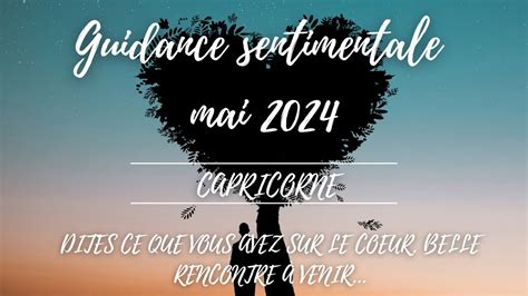 Capricorne Mai 2024 Guidance Sentimentale Dites Ce Que Vous Avez Sur