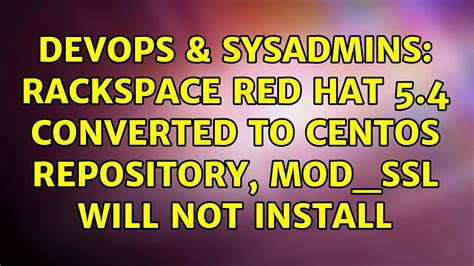 DevOps SysAdmins Rackspace Red Hat 5 4 Converted To CentOS