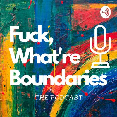 Fuck What Re Boundaries A Podcast On Spotify For Podcasters