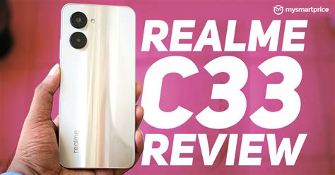 Realme C33 Review A Decent Budget Smartphone MySmartPrice