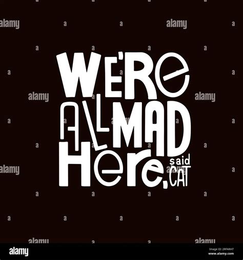 We Re All Mad Here Vector Cheshire Cat Quote Hand Drawn Typography