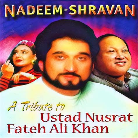 ‎a Tribute To Ustad Nusrat Fateh Ali Khan By Nusrat Fateh Ali Khan Jaspinder Narula And Nadeem