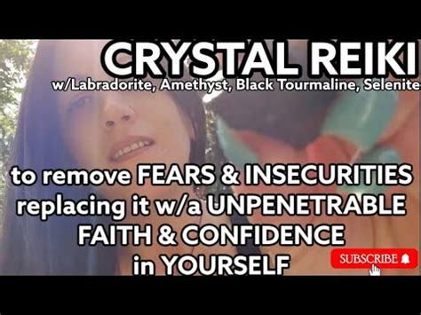 REIKI To Remove FEAR INSECURITIES Replacing It W A UNPENETRABLE FAITH