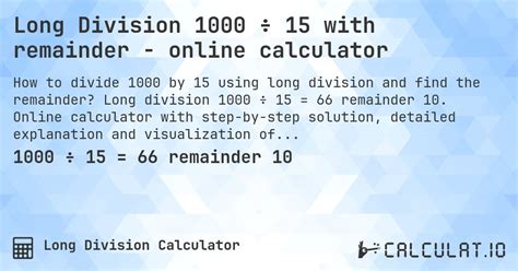 1000 Dividido Por 15 - Long Division 1000 ÷ 15 = 66, Remainder 10 - Calculatio