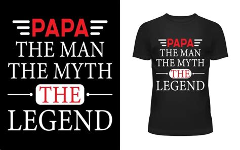 Premium Vector Papa The Man The Myth The Legend T Shirt