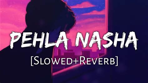 Pehla Nasha Slowed Reverb Udit Narayan Youtube