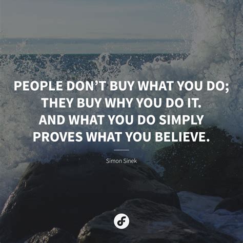 People Dont Buy What You Do They Buy Why You Do It And What You Do