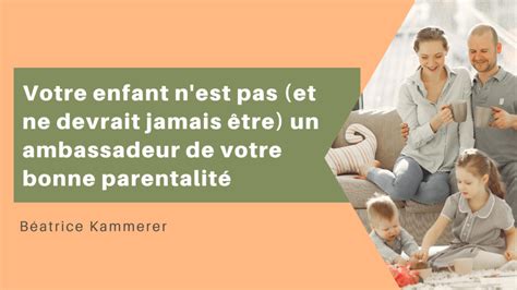 Votre enfant n est pas et ne devrait jamais être un ambassadeur de