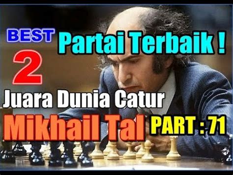 Partai Partai Catur Terbaik Mikhail Tal Part 71 YouTube