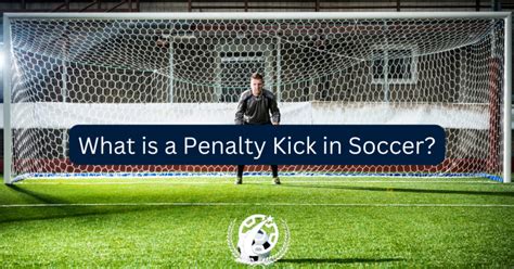 What is a Soccer Penalty Kick?: Laws of the Game