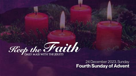 KEEP THE FAITH Daily Mass With The Jesuits 24 Dec 23 Fourth Sunday