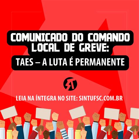 Comunicado Do Comando Local De Greve Taes A Luta Permanente Sintufsc