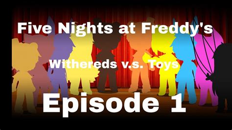 Fnaf Withereds Vs Toys Episode Youtube