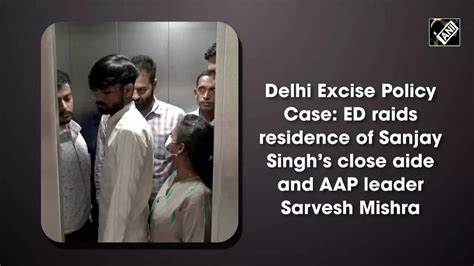 Delhi Excise Policy Case ED Raids Residence Of Sanjay Singhs Close