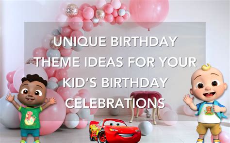 5 Birthday Theme Ideas Every Child Will Love