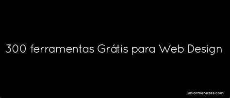 Ferramentas Gr Tis Para Design Ferramentas Gratuitas Na Internet