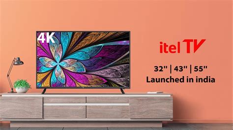 Itel 32 Smart Tv Itel 43 Smart Tv Itel 55 Smart Tv Launched In