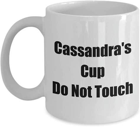 Mugs For Women Cassandras Cup Do Not Touch Her Own 11oz Coffee Tea