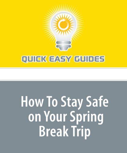 How To Stay Safe On Your Spring Break Trip A Girl S Guide To Safe Partying Over Spring Break